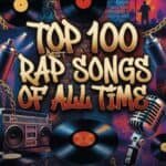 Top 100 Best Rap Songs of all Time