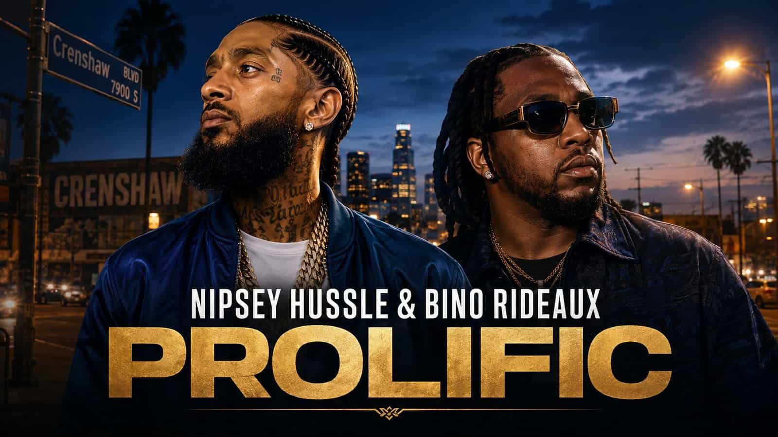 Nipsey Hussle and Bino Rideaux’s Collaborative Album Prolific Set for Release